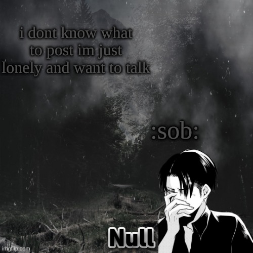 eMo gIrL | i dont know what to post im just lonely and want to talk; :sob: | image tagged in emo girl | made w/ Imgflip meme maker