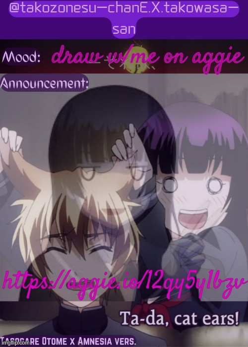 https://aggie.io/12qy5y1bzv | draw w/me on aggie; https://aggie.io/12qy5y1bzv | image tagged in tc announcement temp tasogare otome x amnesia | made w/ Imgflip meme maker