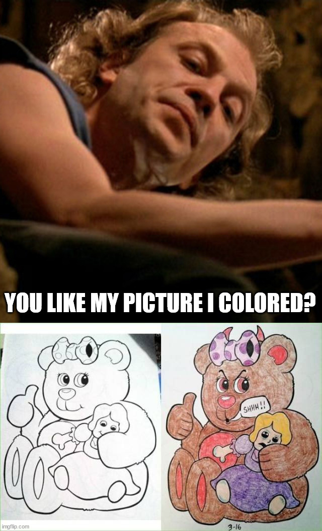 YOU LIKE MY PICTURE I COLORED? | image tagged in buffalo bill,dark humor | made w/ Imgflip meme maker