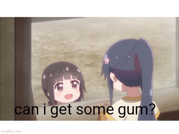 can i get some gum? | made w/ Imgflip meme maker