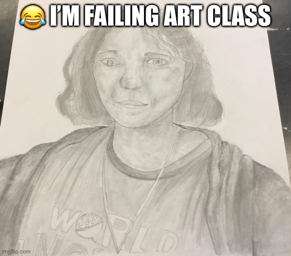 😂 I’M FAILING ART CLASS | made w/ Imgflip meme maker