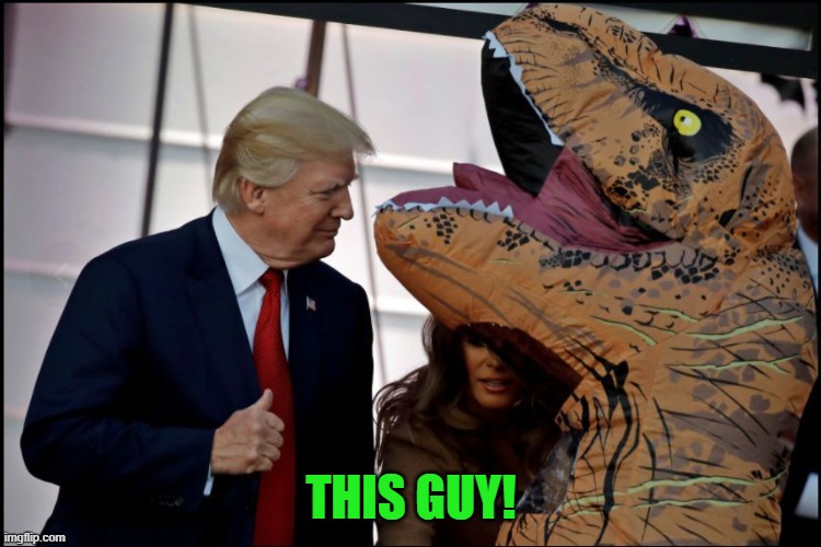 trump raptor | THIS GUY! | image tagged in trump raptor | made w/ Imgflip meme maker