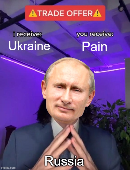 Trade Offer | Ukraine; Pain; Russia | image tagged in trade offer | made w/ Imgflip meme maker