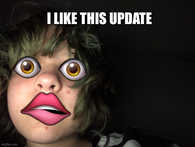 I LIKE THIS UPDATE; 👁; 👁; 🫦 | made w/ Imgflip meme maker