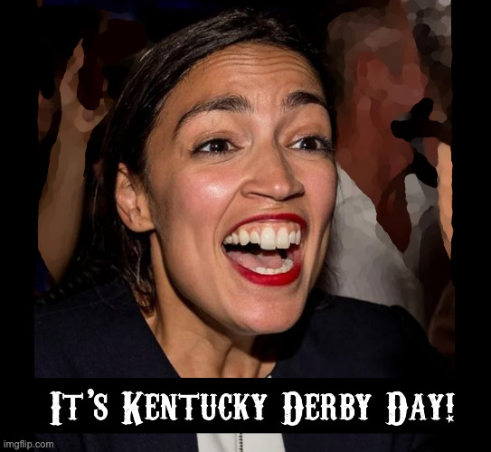 Will Somebody Who Wants To Date Me Get Me A Mint Julip? | image tagged in aoc,kentucky derby | made w/ Imgflip meme maker