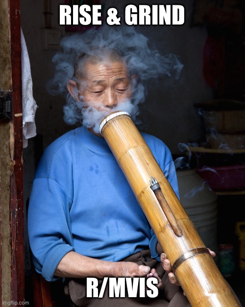 Old Man Huge Bong | RISE & GRIND; R/MVIS | image tagged in old man huge bong | made w/ Imgflip meme maker