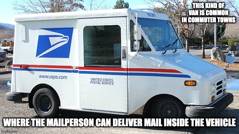 USPS Van | THIS KIND OF VAN IS COMMON IN COMMUTER TOWNS; WHERE THE MAILPERSON CAN DELIVER MAIL INSIDE THE VEHICLE | image tagged in usps,van,memes | made w/ Imgflip meme maker