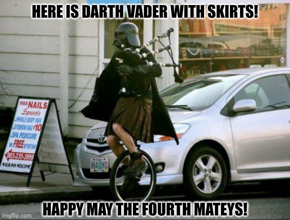Invalid Argument Vader | HERE IS DARTH VADER WITH SKIRTS! HAPPY MAY THE FOURTH MATEYS! | image tagged in memes,star,darthy | made w/ Imgflip meme maker