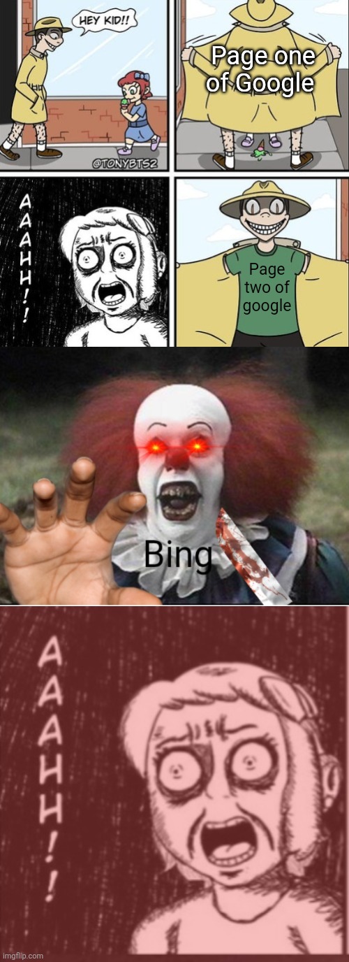 An another Google and Bing meme because why not? | Page one of Google; Page two of google | image tagged in hey kid,scary clown,bing,google | made w/ Imgflip meme maker