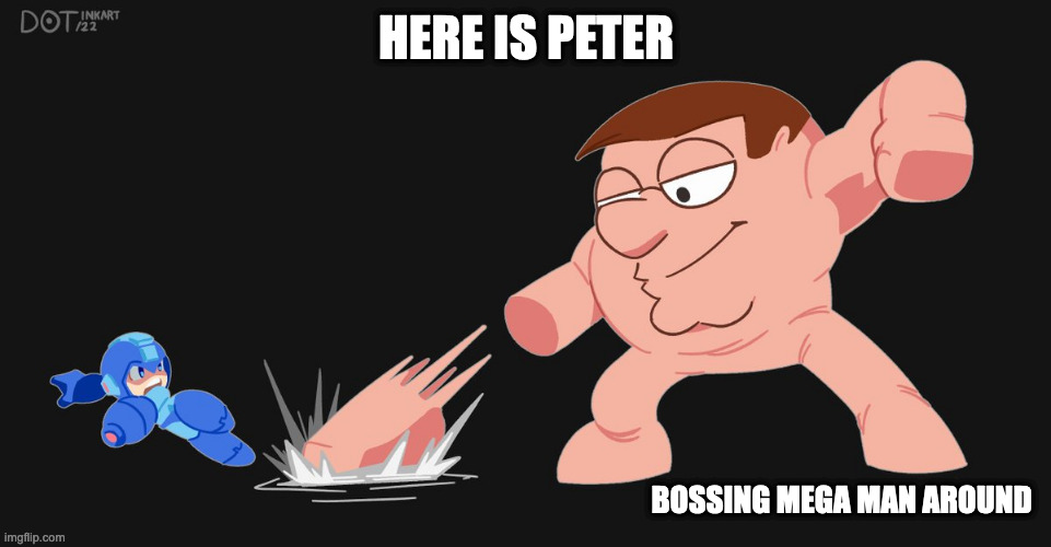 Peter Devil | HERE IS PETER; BOSSING MEGA MAN AROUND | image tagged in peter griffin,family guy,megaman,memes | made w/ Imgflip meme maker