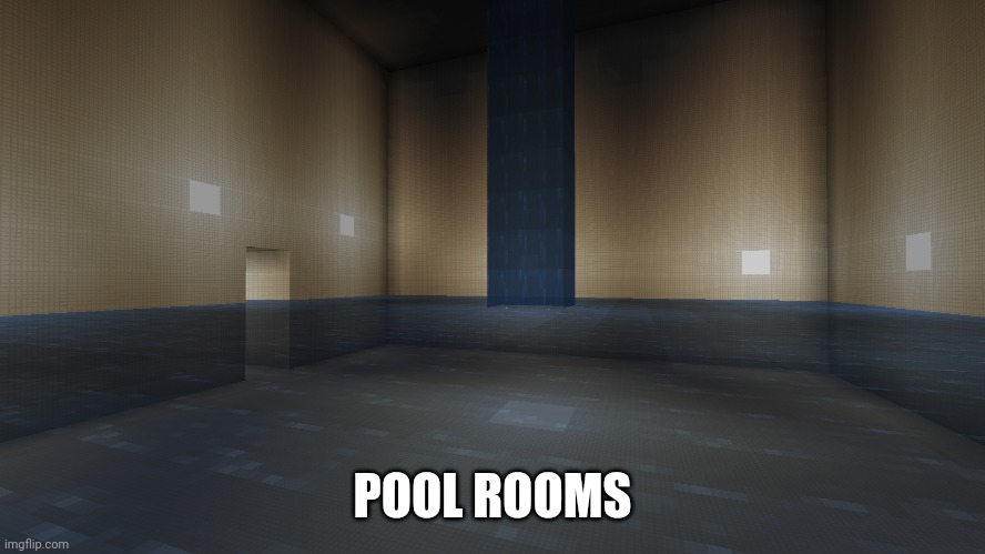 Pool Rooms | POOL ROOMS | image tagged in backrooms,minecraft memes | made w/ Imgflip meme maker