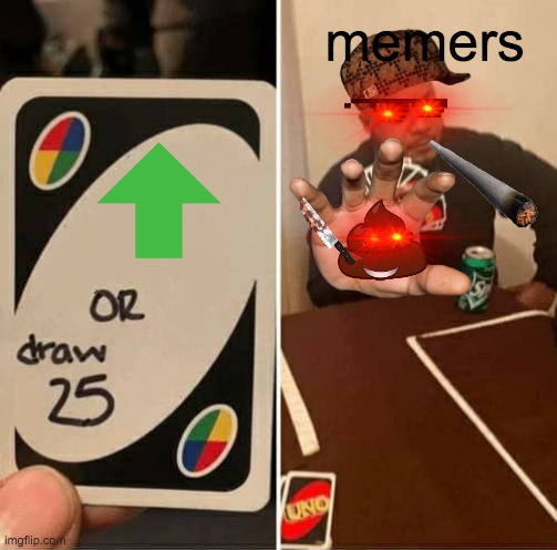Weird Man :} | memers | image tagged in memes,uno draw 25 cards | made w/ Imgflip meme maker