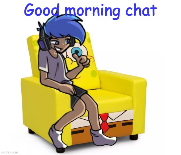 Amor Altra in a Chair | Good morning chat | image tagged in amor altra in a chair | made w/ Imgflip meme maker