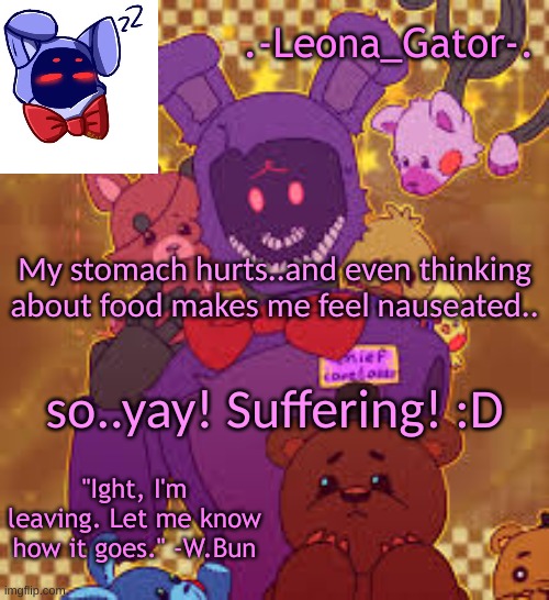 at this point I wanna curl up and die- | My stomach hurts..and even thinking about food makes me feel nauseated.. so..yay! Suffering! :D | image tagged in me favorite bunny boi temp | made w/ Imgflip meme maker