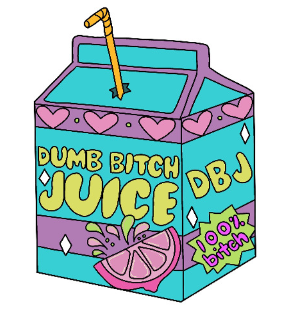 Dumb bitch juice Blank Meme Template