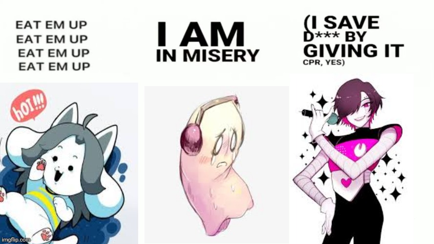 tEMMIE, Blooky and Mettaton in a nutshell | image tagged in misery x cpr x reese's puffs | made w/ Imgflip meme maker