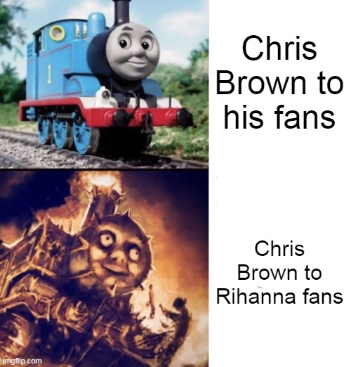 "New" template | Chris Brown to his fans; Chris Brown to Rihanna fans | image tagged in thomas vs hellish thomas,memes | made w/ Imgflip meme maker