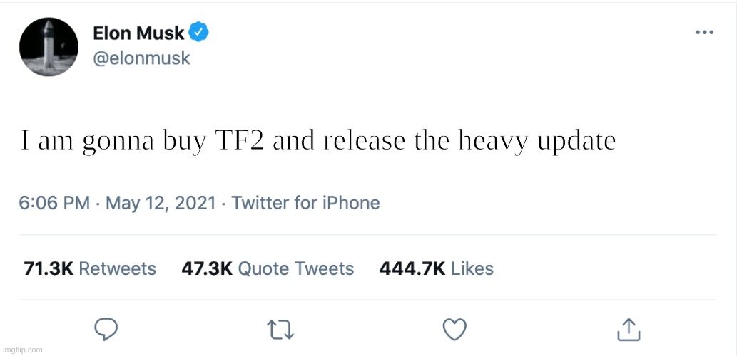 Elon Musk Blank Tweet |  I am gonna buy TF2 and release the heavy update | image tagged in elon musk blank tweet,tf2,heavy update | made w/ Imgflip meme maker
