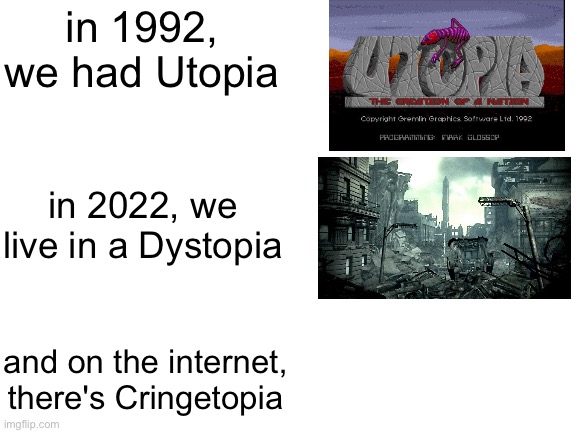 High Quality Utopia Dystopia Cringetopia Blank Meme Template