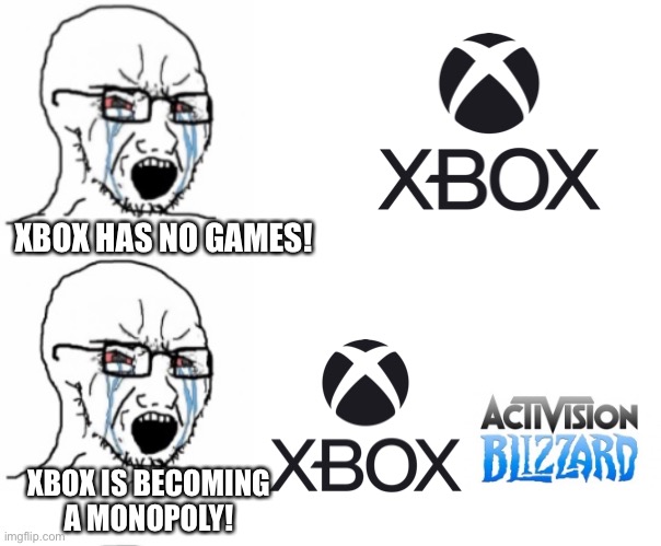 XBOX HAS NO GAMES! XBOX IS BECOMING A MONOPOLY! | made w/ Imgflip meme maker