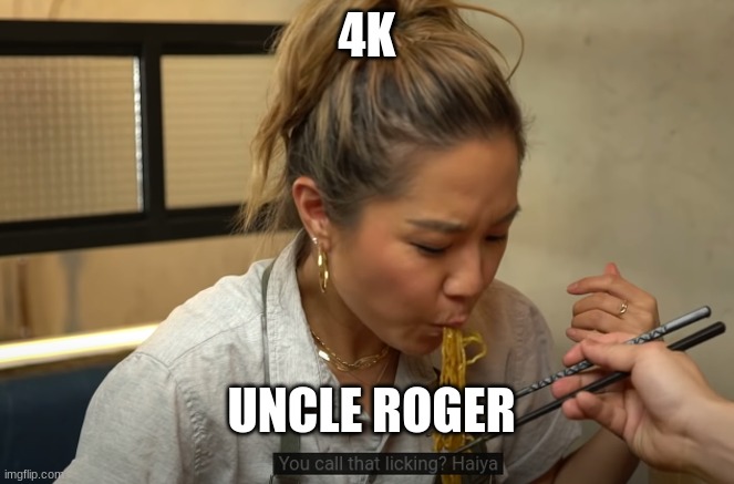 4K; UNCLE ROGER | made w/ Imgflip meme maker