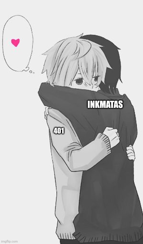 Hug | INKMATAS 401 | image tagged in hug | made w/ Imgflip meme maker