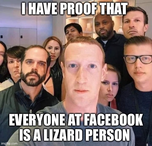 Lizard FB |  I HAVE PROOF THAT; EVERYONE AT FACEBOOK IS A LIZARD PERSON | image tagged in mark zuckerberg,facebook,shapeshifting lizard,fb,mark zuckerberg blank sign | made w/ Imgflip meme maker