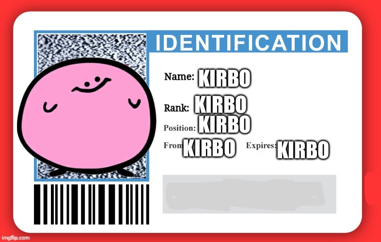 Kirbo | KIRBO; KIRBO; KIRBO; KIRBO; KIRBO | image tagged in imgflip id,kirbo | made w/ Imgflip meme maker