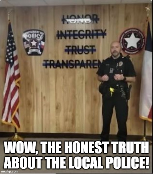 Bad Cop Bad Cop | WOW, THE HONEST TRUTH ABOUT THE LOCAL POLICE! | image tagged in you had one job | made w/ Imgflip meme maker