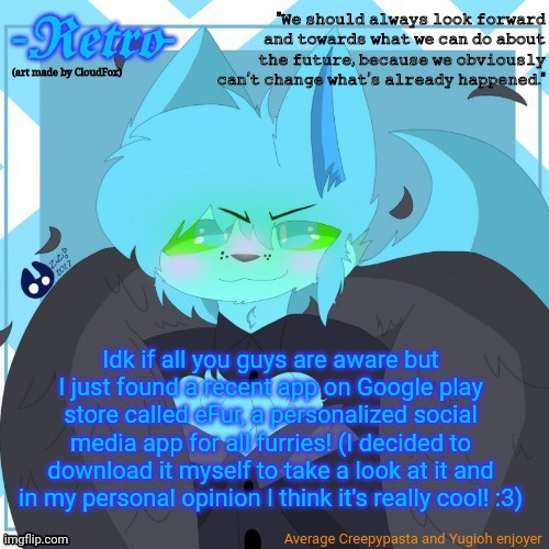Retro's Announcement Template (art by CloudFox) | Idk if all you guys are aware but I just found a recent app on Google play store called eFur, a personalized social media app for all furries! (I decided to download it myself to take a look at it and in my personal opinion I think it's really cool! :3) | image tagged in retro's announcement template art by cloudfox | made w/ Imgflip meme maker