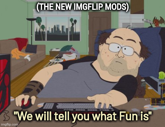 Can Elon Musk buy Imgflip ? |  (THE NEW IMGFLIP MODS); "We will tell you what Fun is" | image tagged in memes,rpg fan,fun stream,well yes but actually no,new rules,what could go wrong | made w/ Imgflip meme maker