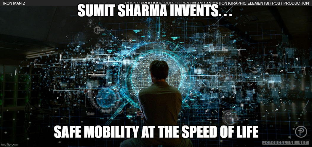 SUMIT SHARMA INVENTS. . . SAFE MOBILITY AT THE SPEED OF LIFE | made w/ Imgflip meme maker