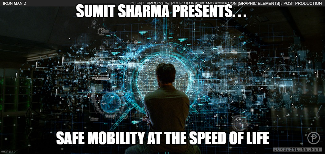 SUMIT SHARMA PRESENTS. . . SAFE MOBILITY AT THE SPEED OF LIFE | made w/ Imgflip meme maker