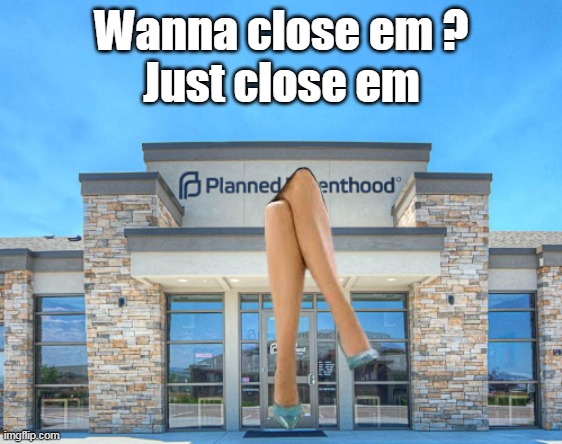It's worth a shot | Wanna close em ?
Just close em | image tagged in memes,abortion,supreme court | made w/ Imgflip meme maker