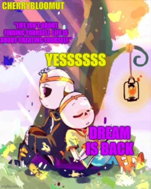 H Y P E | YESSSSSS; DREAM IS BACK | made w/ Imgflip meme maker