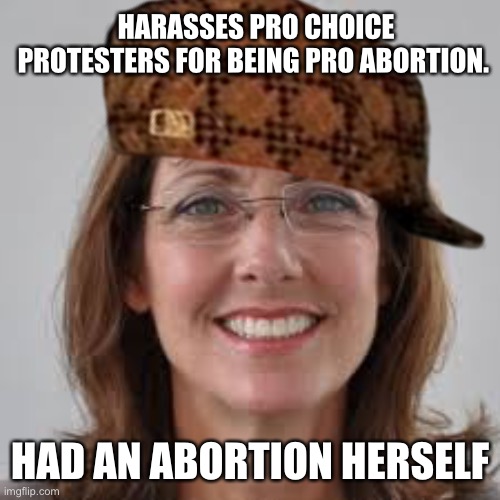 Republicans and their hypocrisy is just pathetic now | HARASSES PRO CHOICE PROTESTERS FOR BEING PRO ABORTION. HAD AN ABORTION HERSELF | image tagged in susan delemus | made w/ Imgflip meme maker