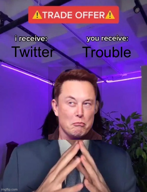 Twitter moment | Twitter; Trouble | image tagged in trade offer,twitter | made w/ Imgflip meme maker