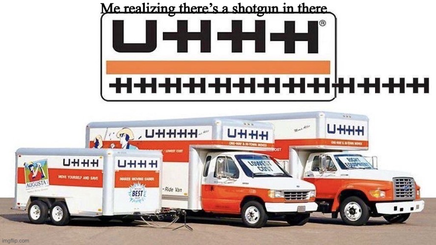 uhhh truck | Me realizing there’s a shotgun in there | image tagged in uhhh truck | made w/ Imgflip meme maker