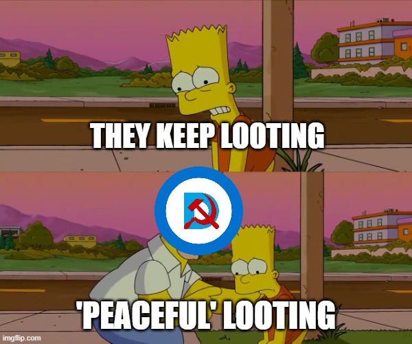 Worst day of my life | THEY KEEP LOOTING 'PEACEFUL' LOOTING | image tagged in worst day of my life | made w/ Imgflip meme maker