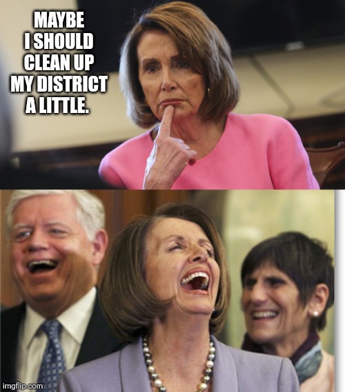 Maybe just a tad. | MAYBE I SHOULD CLEAN UP MY DISTRICT A LITTLE. | image tagged in memes | made w/ Imgflip meme maker