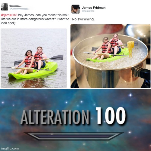 Photoshop moment | image tagged in alteration 100,photoshop,memes,meme,waters,water | made w/ Imgflip meme maker