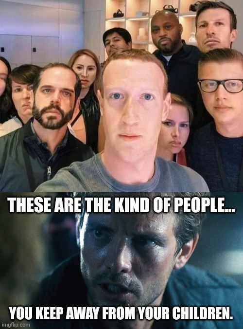 Soul suckers. | THESE ARE THE KIND OF PEOPLE... YOU KEEP AWAY FROM YOUR CHILDREN. | image tagged in kyle reese terminator | made w/ Imgflip meme maker