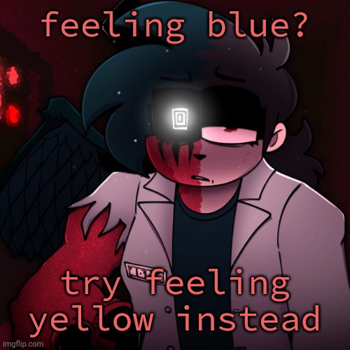 Past My Prime Time | feeling blue? try feeling yellow instead | image tagged in past my prime time | made w/ Imgflip meme maker