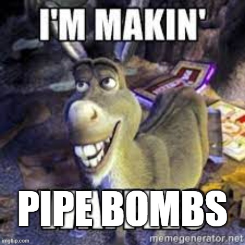 PIPE BOMBS | made w/ Imgflip meme maker