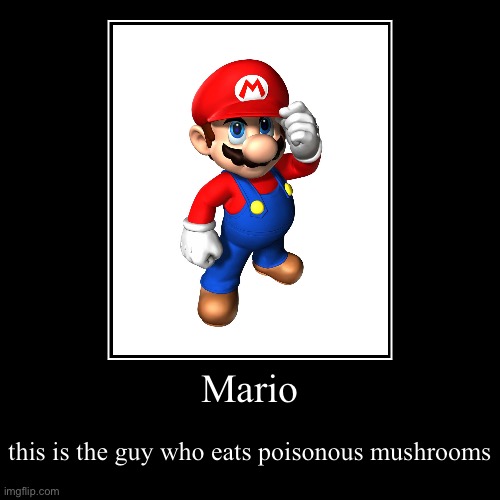 Mario pov: | image tagged in hehehe,sus | made w/ Imgflip demotivational maker