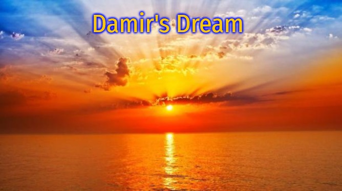 sunrise | Damir's Dream | image tagged in sunrise,damir's dream | made w/ Imgflip meme maker