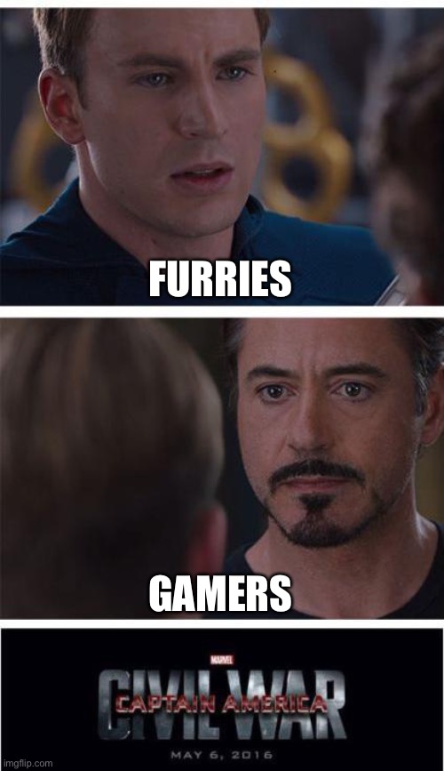 Marvel Civil War 1 Meme | FURRIES GAMERS | image tagged in memes,marvel civil war 1 | made w/ Imgflip meme maker