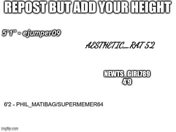 NEWTS_GIRL789
4'9 | image tagged in repost,height,hello | made w/ Imgflip meme maker