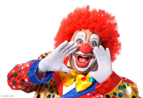 Circus Clown | image tagged in circus clown | made w/ Imgflip meme maker