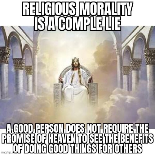 Is religious morality a complete lie? | image tagged in religious morality is a complete lie | made w/ Imgflip meme maker